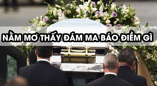 Giải mã giấc mộng thấy đám tang